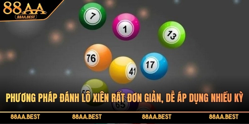 Phương pháp đánh lô xiên rất đơn giản, dễ áp dụng nhiều kỳ